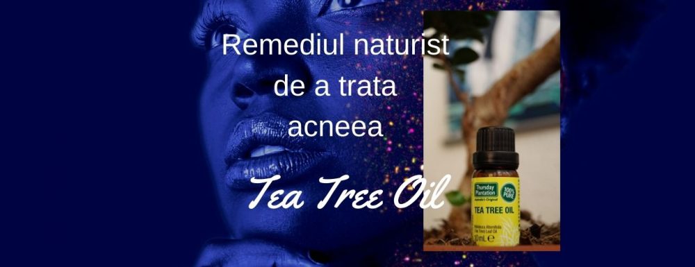 Remediul naturist de a trata acneea – Tea Tree Oil