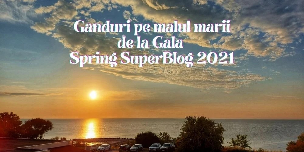 Ganduri pe malul marii de la Gala Spring SuperBlog 2021