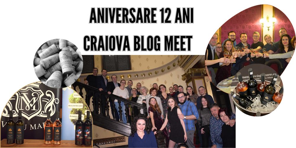 Sărbătoare blogolteană la puterea a 3-a Aniversare 12 ani Craiova Blog Meet, Dragobete, Degustare vinuri Vînju Mare